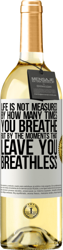 29,95 € | White Wine WHITE Edition Life is not measured by how many times you breathe but by the moments that leave you breathless White Label. Customizable label Young wine Harvest 2024 Verdejo