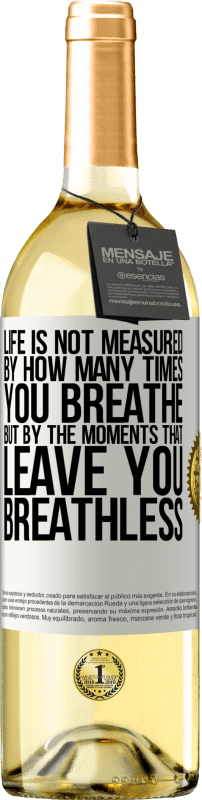 29,95 € | White Wine WHITE Edition Life is not measured by how many times you breathe but by the moments that leave you breathless White Label. Customizable label Young wine Harvest 2025 Verdejo