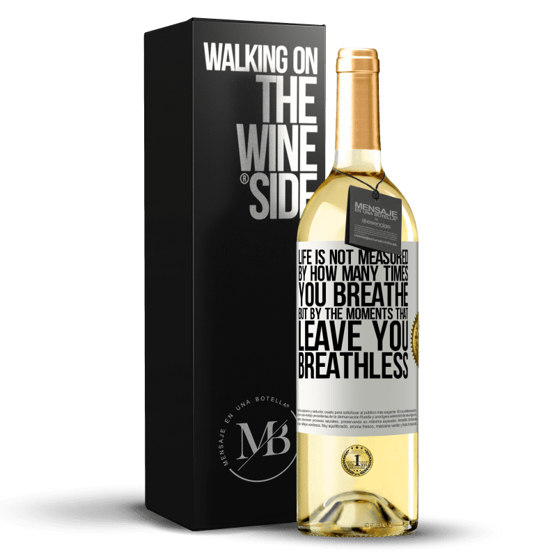 29,95 € Free Shipping | White Wine WHITE Edition Life is not measured by how many times you breathe but by the moments that leave you breathless White Label. Customizable label Young wine Harvest 2024 Verdejo