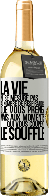 29,95 € | Vin blanc Édition WHITE La vie ne se mesure pas au nombre de respirations que vous prenez mais aux moments qui vous coupent le souffle Étiquette Blanche. Étiquette personnalisable Vin jeune Récolte 2025 Verdejo