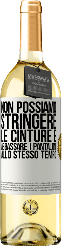 29,95 € | Vino bianco Edizione WHITE Non possiamo stringere le cinture e abbassare i pantaloni allo stesso tempo Etichetta Bianca. Etichetta personalizzabile Vino giovane Raccogliere 2024 Verdejo