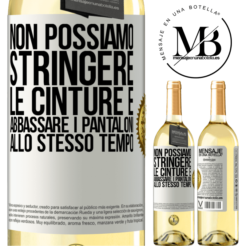 29,95 € Spedizione Gratuita | Vino bianco Edizione WHITE Non possiamo stringere le cinture e abbassare i pantaloni allo stesso tempo Etichetta Bianca. Etichetta personalizzabile Vino giovane Raccogliere 2024 Verdejo