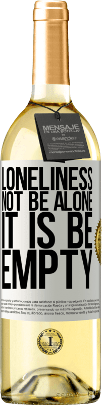 «Loneliness not be alone, it is be empty» WHITE Edition