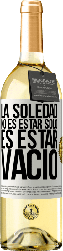 29,95 € | Vino Blanco Edición WHITE La soledad no es estar solo, es estar vacío Etiqueta Blanca. Etiqueta personalizable Vino joven Cosecha 2024 Verdejo