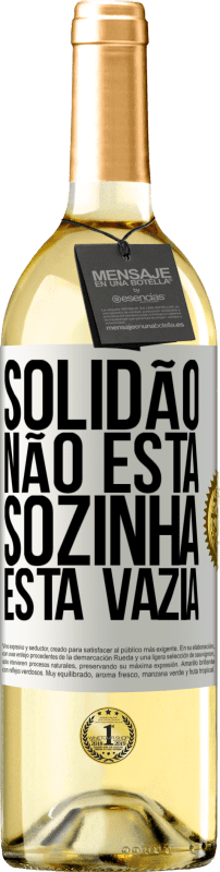 Envio grátis | Vinho branco Edição WHITE Solidão não está sozinha, está vazia Etiqueta Branca. Etiqueta personalizável Vinho jovem Colheita 2023 Verdejo