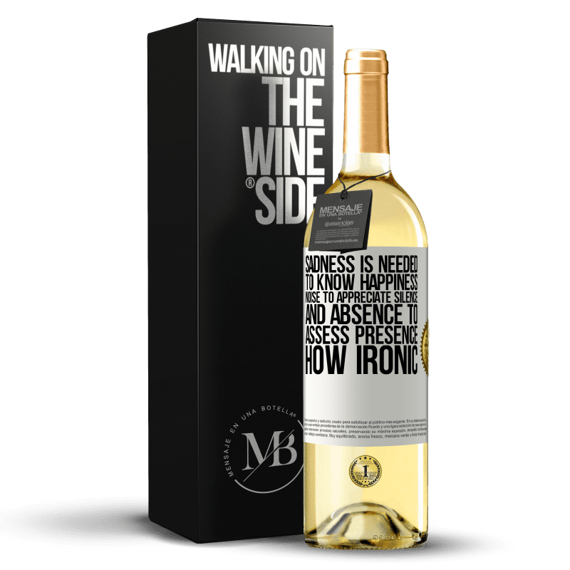 29,95 € Free Shipping | White Wine WHITE Edition Sadness is needed to know happiness, noise to appreciate silence, and absence to assess presence. How ironic White Label. Customizable label Young wine Harvest 2023 Verdejo