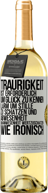 29,95 € | Weißwein WHITE Ausgabe Traurigkeit ist erforderlich, um Glück zu kennen, Lärm um Stille zu schätzen und Abwesenheit um Anwesenheit wertzuschätzen. Wie Weißes Etikett. Anpassbares Etikett Junger Wein Ernte 2025 Verdejo