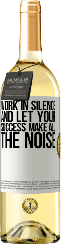 29,95 € Free Shipping | White Wine WHITE Edition Work in silence, and let your success make all the noise White Label. Customizable label Young wine Harvest 2023 Verdejo