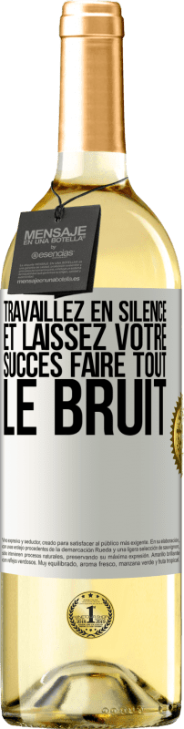 «Travaillez en silence et laissez votre succès faire tout le bruit» Édition WHITE