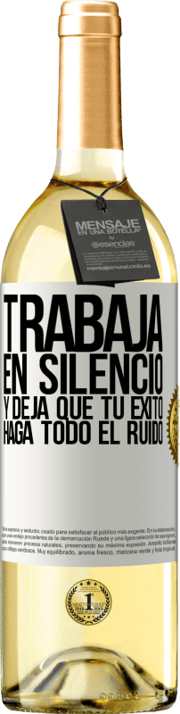 «Trabaja en silencio, y deja que tu éxito haga todo el ruido» Edición WHITE