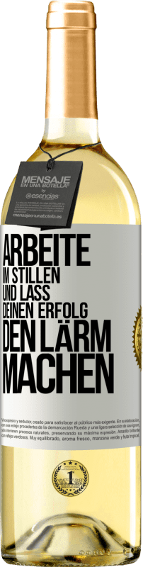 29,95 € | Weißwein WHITE Ausgabe Arbeite im Stillen und lass deinen Erfolg den Lärm machen Weißes Etikett. Anpassbares Etikett Junger Wein Ernte 2024 Verdejo