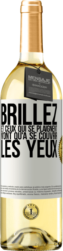 29,95 € | Vin blanc Édition WHITE Brillez et ceux qui se plaignent n'ont qu'à se couvrir les yeux Étiquette Blanche. Étiquette personnalisable Vin jeune Récolte 2024 Verdejo