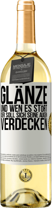 29,95 € | Weißwein WHITE Ausgabe Glänze, und wen es stört, der soll sich seine Augen verdecken Weißes Etikett. Anpassbares Etikett Junger Wein Ernte 2023 Verdejo