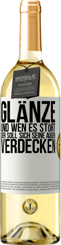 29,95 € | Weißwein WHITE Ausgabe Glänze, und wen es stört, der soll sich seine Augen verdecken Weißes Etikett. Anpassbares Etikett Junger Wein Ernte 2024 Verdejo