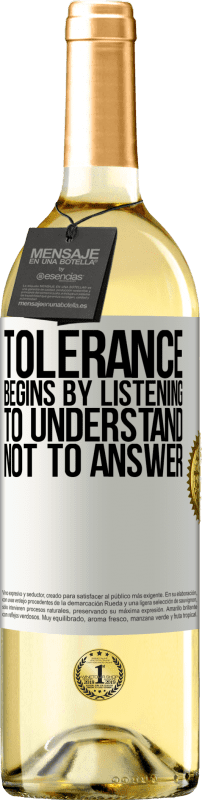 «Tolerance begins by listening to understand, not to answer» WHITE Edition