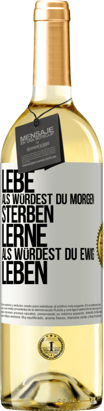 29,95 € Kostenloser Versand | Weißwein WHITE Ausgabe Lebe, als würdest du morgen sterben. Lerne, als würdest du ewig leben Weißes Etikett. Anpassbares Etikett Junger Wein Ernte 2023 Verdejo