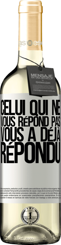 «Celui qui ne vous répond pas, vous a déjà répondu» Édition WHITE