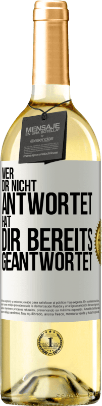 29,95 € Kostenloser Versand | Weißwein WHITE Ausgabe Wer dir nicht antwortet, hat dir bereits geantwortet Weißes Etikett. Anpassbares Etikett Junger Wein Ernte 2025 Verdejo