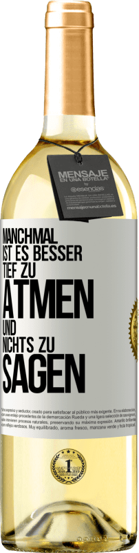 29,95 € | Weißwein WHITE Ausgabe Manchmal ist es besser, tief zu atmen und nichts zu sagen Weißes Etikett. Anpassbares Etikett Junger Wein Ernte 2025 Verdejo