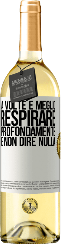 29,95 € | Vino bianco Edizione WHITE A volte è meglio respirare profondamente e non dire nulla Etichetta Bianca. Etichetta personalizzabile Vino giovane Raccogliere 2024 Verdejo