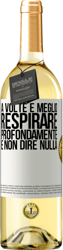 29,95 € | Vino bianco Edizione WHITE A volte è meglio respirare profondamente e non dire nulla Etichetta Bianca. Etichetta personalizzabile Vino giovane Raccogliere 2025 Verdejo