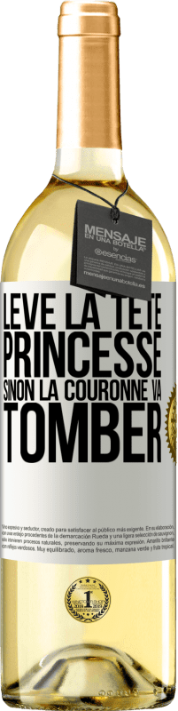 29,95 € | Vin blanc Édition WHITE Lève la tête princesse. Sinon la couronne va tomber Étiquette Blanche. Étiquette personnalisable Vin jeune Récolte 2024 Verdejo