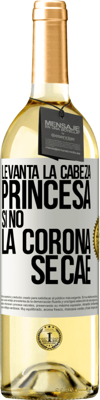 29,95 € | Vino Blanco Edición WHITE Levanta la cabeza, princesa. Si no la corona se cae Etiqueta Blanca. Etiqueta personalizable Vino joven Cosecha 2025 Verdejo