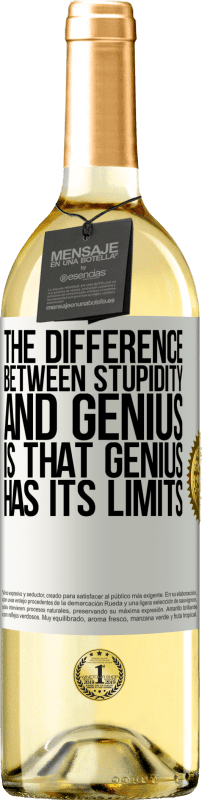 29,95 € Free Shipping | White Wine WHITE Edition The difference between stupidity and genius, is that genius has its limits White Label. Customizable label Young wine Harvest 2025 Verdejo