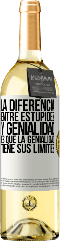 29,95 € | Vino Blanco Edición WHITE La diferencia entre estupidez y genialidad, es que la genialidad tiene sus límites Etiqueta Blanca. Etiqueta personalizable Vino joven Cosecha 2025 Verdejo