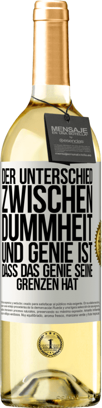 29,95 € | Weißwein WHITE Ausgabe Der Unterschied zwischen Dummheit und Genie ist, dass das Genie seine Grenzen hat Weißes Etikett. Anpassbares Etikett Junger Wein Ernte 2024 Verdejo