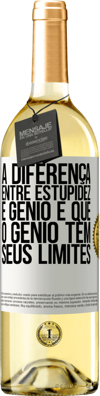 29,95 € Envio grátis | Vinho branco Edição WHITE A diferença entre estupidez e gênio é que o gênio tem seus limites Etiqueta Branca. Etiqueta personalizável Vinho jovem Colheita 2025 Verdejo