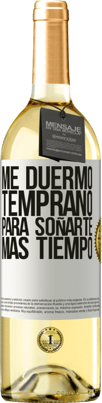 29,95 € | Vino Blanco Edición WHITE Me duermo temprano para soñarte más tiempo Etiqueta Blanca. Etiqueta personalizable Vino joven Cosecha 2025 Verdejo
