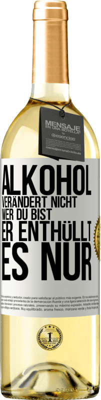 29,95 € Kostenloser Versand | Weißwein WHITE Ausgabe Alkohol verändert nicht, wer du bist. Er enthüllt es nur Weißes Etikett. Anpassbares Etikett Junger Wein Ernte 2024 Verdejo