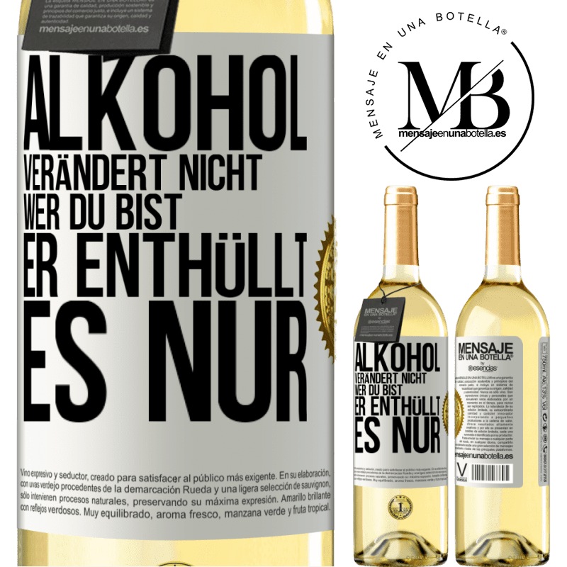 29,95 € Kostenloser Versand | Weißwein WHITE Ausgabe Alkohol verändert nicht, wer du bist. Er enthüllt es nur Weißes Etikett. Anpassbares Etikett Junger Wein Ernte 2025 Verdejo