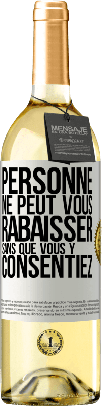 «Personne ne peut vous rabaisser sans que vous y consentiez» Édition WHITE