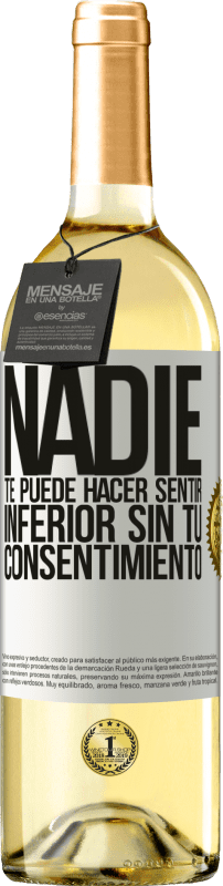 «Nadie te puede hacer sentir inferior sin tu consentimiento» Edición WHITE