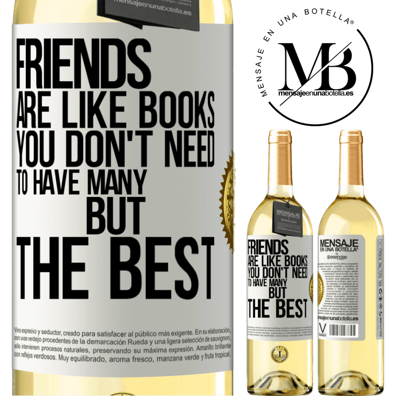 29,95 € Free Shipping | White Wine WHITE Edition Friends are like books. You don't need to have many, but the best White Label. Customizable label Young wine Harvest 2022 Verdejo