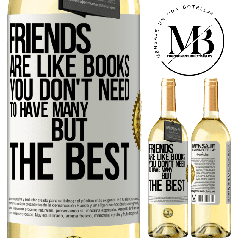 29,95 € Free Shipping | White Wine WHITE Edition Friends are like books. You don't need to have many, but the best White Label. Customizable label Young wine Harvest 2024 Verdejo