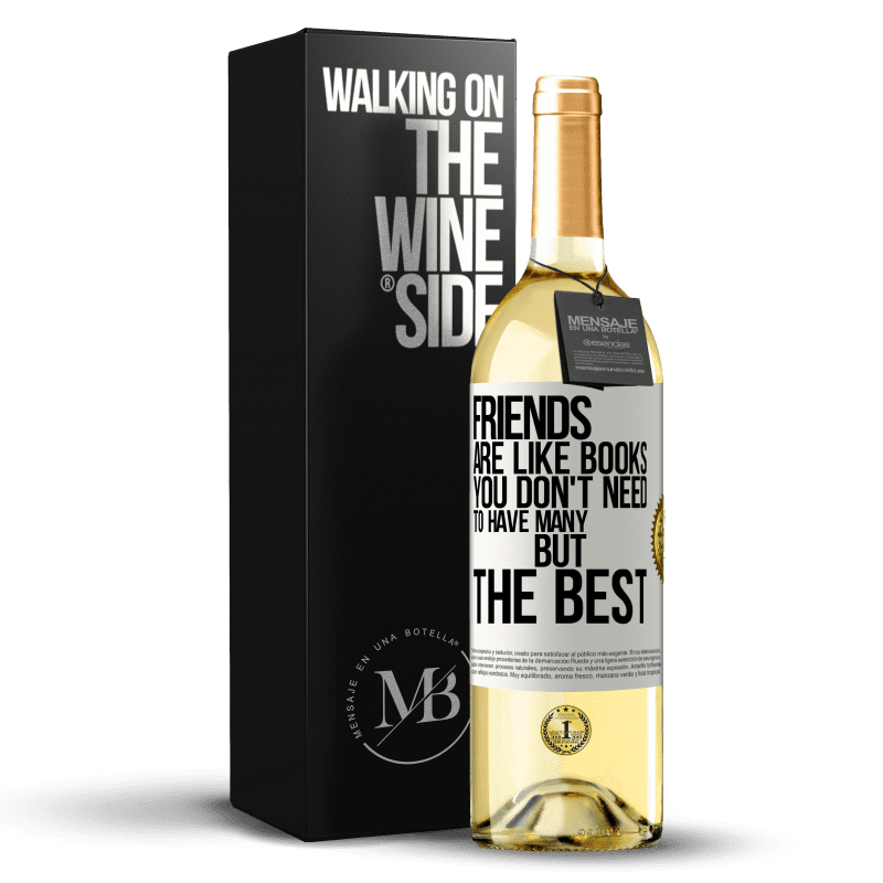 29,95 € Free Shipping | White Wine WHITE Edition Friends are like books. You don't need to have many, but the best White Label. Customizable label Young wine Harvest 2023 Verdejo