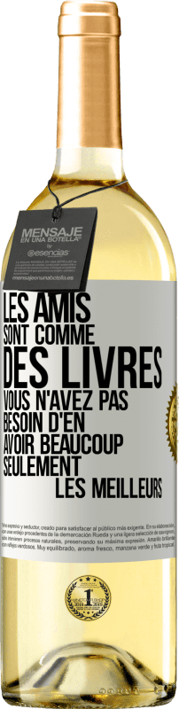 29,95 € | Vin blanc Édition WHITE Les amis sont comme des livres. Vous n'avez pas besoin d'en avoir beaucoup, seulement les meilleurs Étiquette Blanche. Étiquette personnalisable Vin jeune Récolte 2024 Verdejo