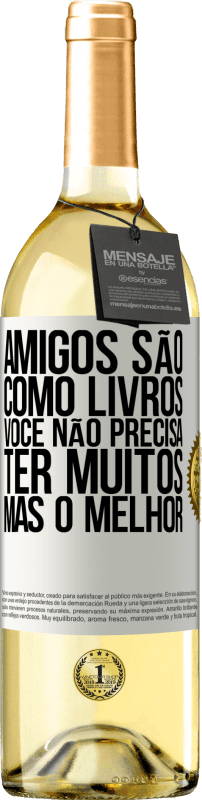 29,95 € | Vinho branco Edição WHITE Amigos são como livros. Você não precisa ter muitos, mas o melhor Etiqueta Branca. Etiqueta personalizável Vinho jovem Colheita 2025 Verdejo