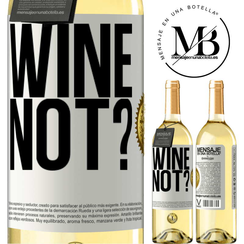 29,95 € Free Shipping | White Wine WHITE Edition Wine not? White Label. Customizable label Young wine Harvest 2023 Verdejo