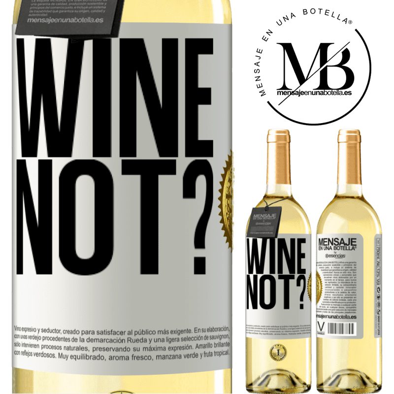 29,95 € Free Shipping | White Wine WHITE Edition Wine not? White Label. Customizable label Young wine Harvest 2025 Verdejo