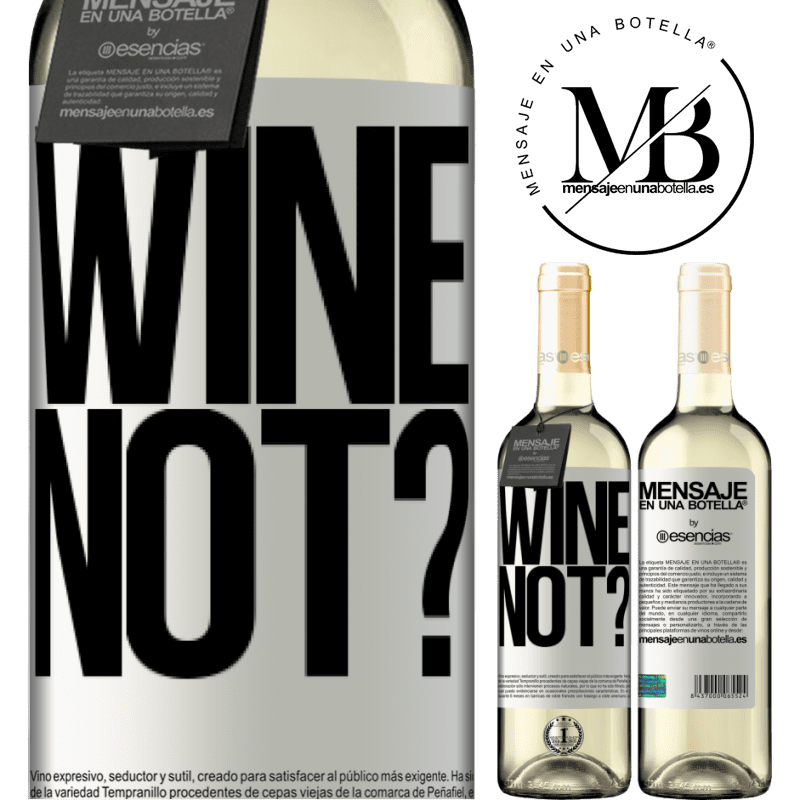 «Wine not?» Édition WHITE