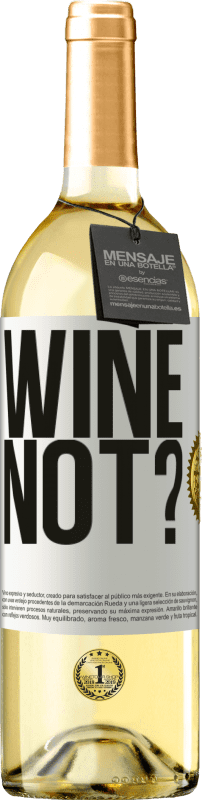 29,95 € | Vino Blanco Edición WHITE Wine not? Etiqueta Blanca. Etiqueta personalizable Vino joven Cosecha 2023 Verdejo