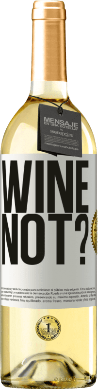 29,95 € | Weißwein WHITE Ausgabe Wine not? Weißes Etikett. Anpassbares Etikett Junger Wein Ernte 2023 Verdejo