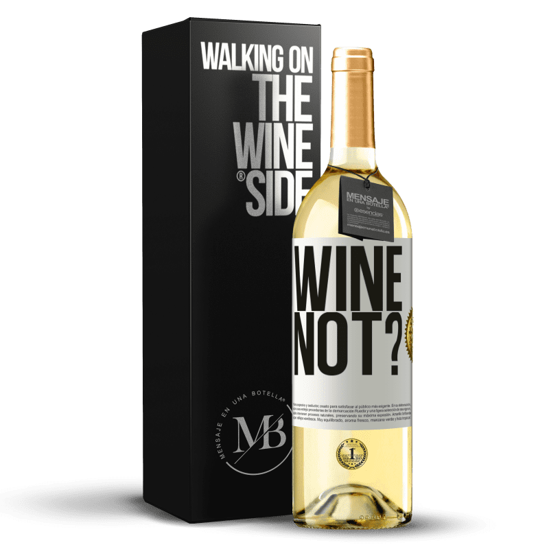 29,95 € Kostenloser Versand | Weißwein WHITE Ausgabe Wine not? Weißes Etikett. Anpassbares Etikett Junger Wein Ernte 2023 Verdejo