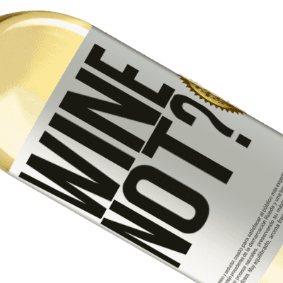 Einzigartige und Persönliche Ausdrücke. «Wine not?» WHITE Ausgabe