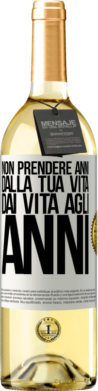 29,95 € Spedizione Gratuita | Vino bianco Edizione WHITE Non prendere anni dalla tua vita, dai vita agli anni Etichetta Bianca. Etichetta personalizzabile Vino giovane Raccogliere 2025 Verdejo