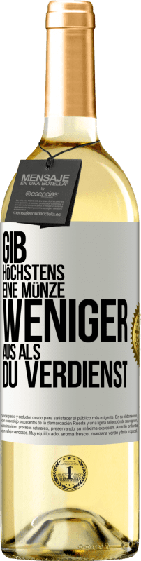 29,95 € Kostenloser Versand | Weißwein WHITE Ausgabe Gib höchstens eine Münze weniger aus als du verdienst Weißes Etikett. Anpassbares Etikett Junger Wein Ernte 2025 Verdejo